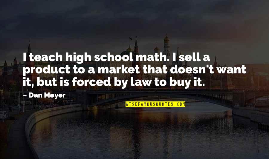 Best Man Speech Endings Quotes By Dan Meyer: I teach high school math. I sell a