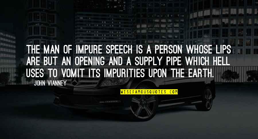 Best Man Speech Love Quotes By John Vianney: The man of impure speech is a person
