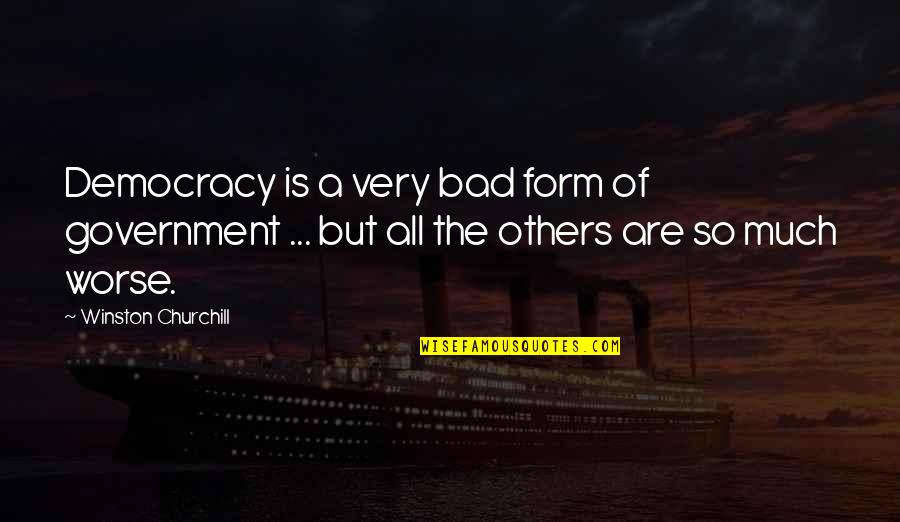 Best Man Speech Movie Quotes By Winston Churchill: Democracy is a very bad form of government Best Man Speech Movie Quotes By Winston Churchill: Democracy is a very bad form of government