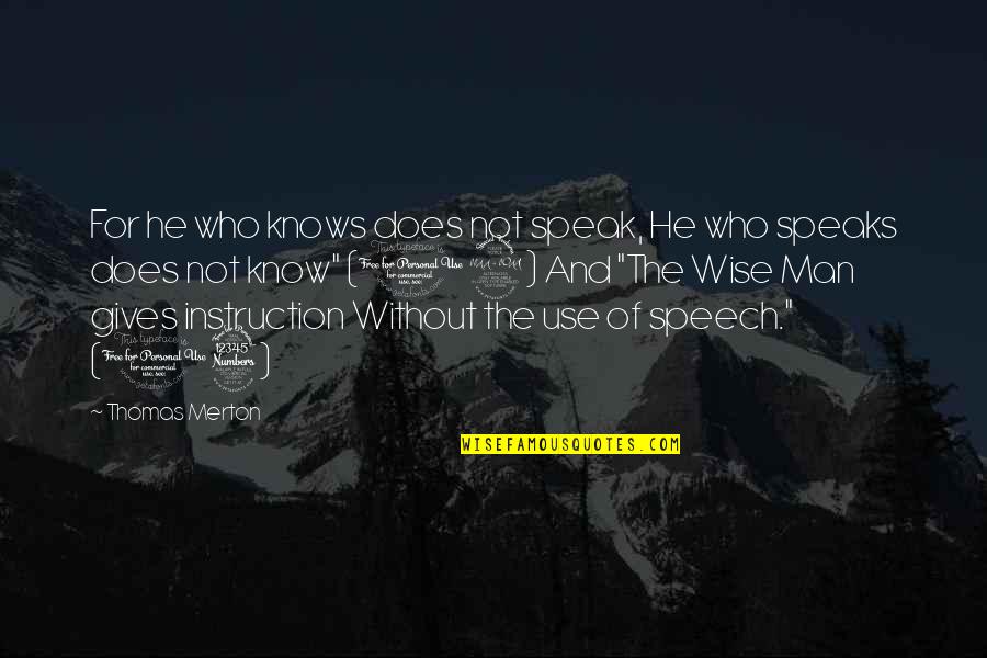 Best Man Speech Quotes By Thomas Merton: For he who knows does not speak, He