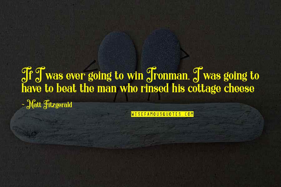 Best Man Win Quotes By Matt Fitzgerald: If I was ever going to win Ironman,