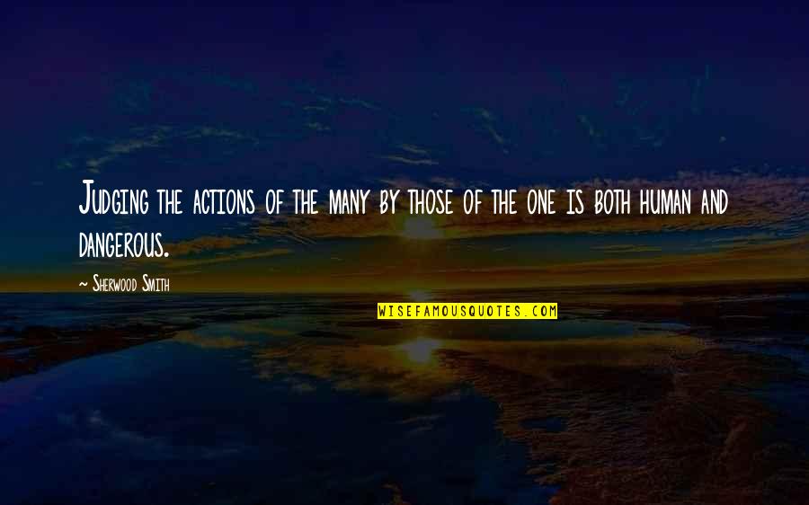 Best Mana Song Quotes By Sherwood Smith: Judging the actions of the many by those