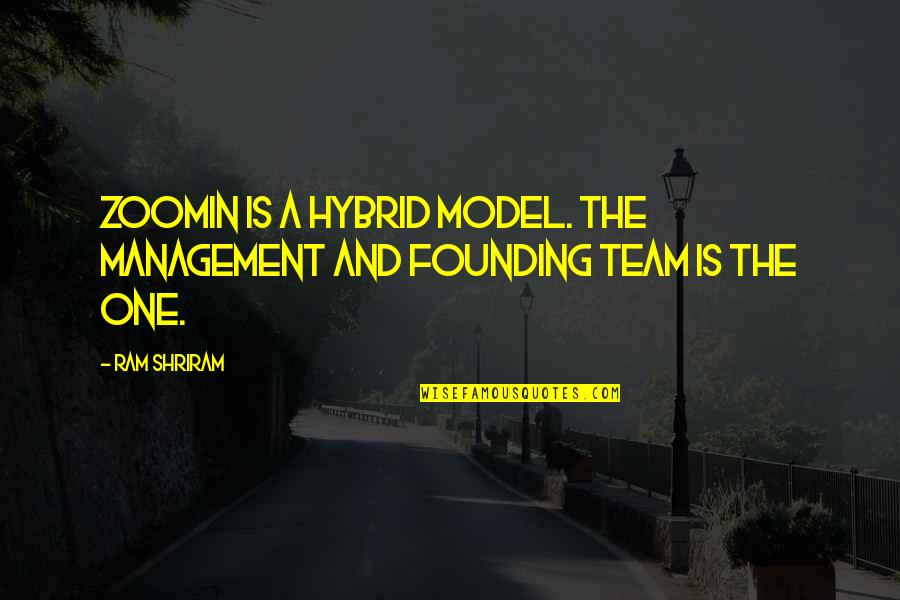 Best Management Team Quotes By Ram Shriram: Zoomin is a hybrid model. The management and
