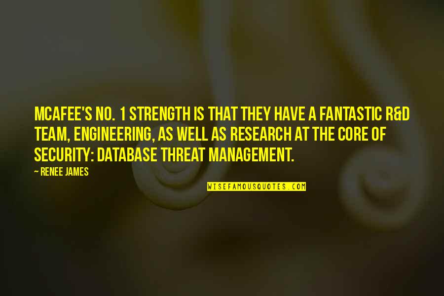 Best Management Team Quotes By Renee James: McAfee's No. 1 strength is that they have Best Management Team Quotes By Renee James: McAfee's No. 1 strength is that they have