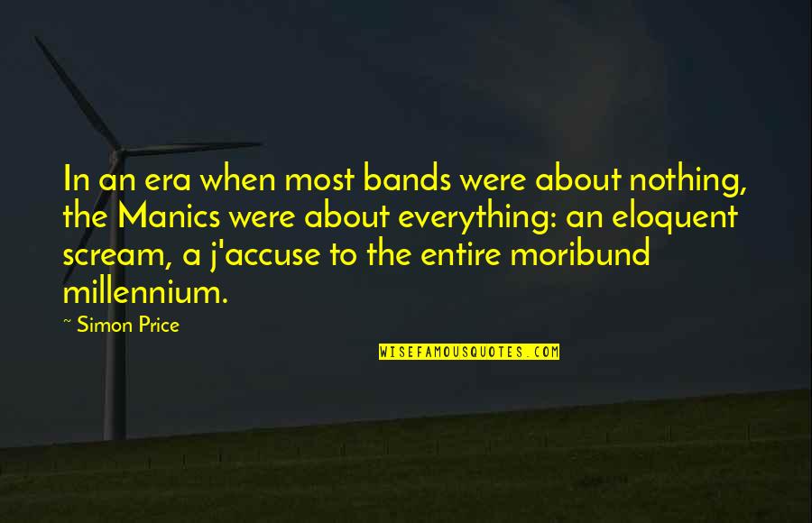 Best Manics Quotes By Simon Price: In an era when most bands were about