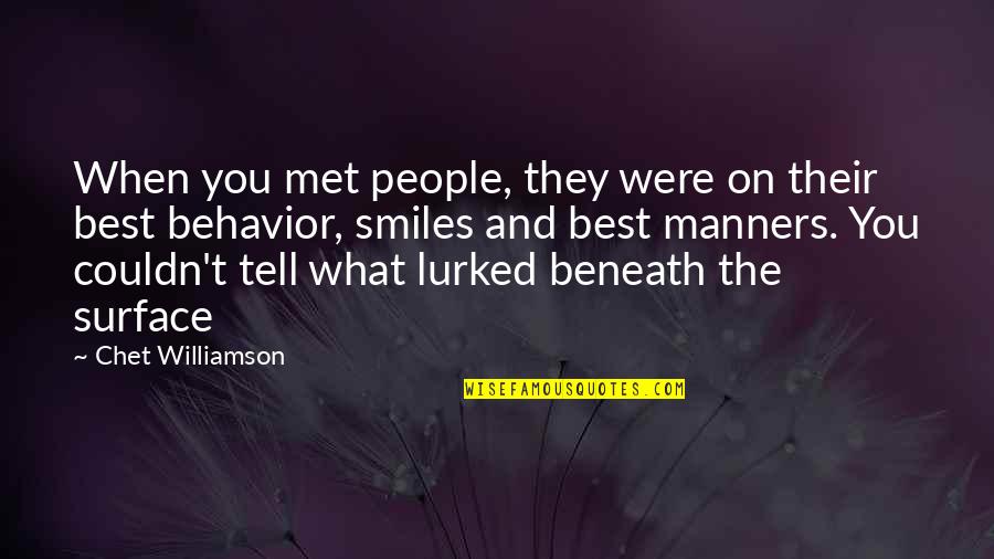 Best Manners Quotes By Chet Williamson: When you met people, they were on their Best Manners Quotes By Chet Williamson: When you met people, they were on their