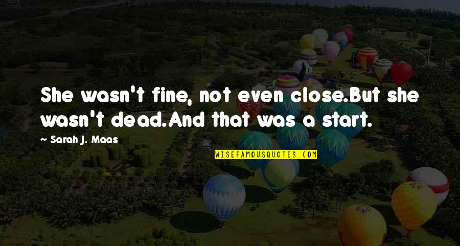 Best Manon Blackbeak Quotes By Sarah J. Maas: She wasn't fine, not even close.But she wasn't