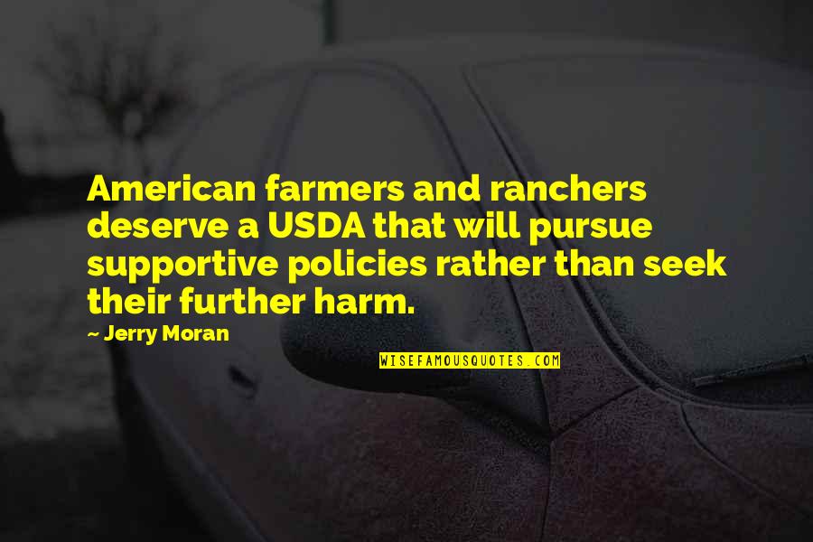 Best Marching Band Quotes By Jerry Moran: American farmers and ranchers deserve a USDA that