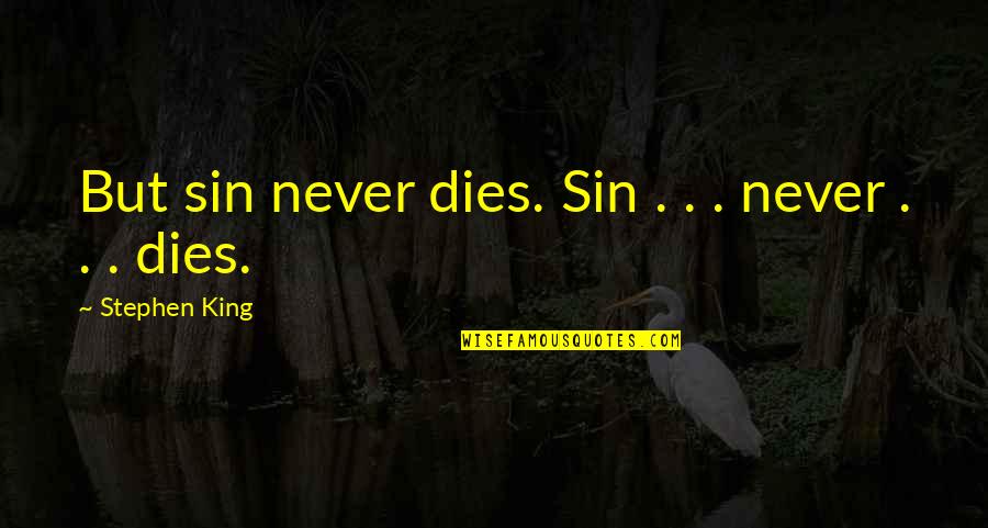 Best Marcus Fenix Quotes By Stephen King: But sin never dies. Sin . . .