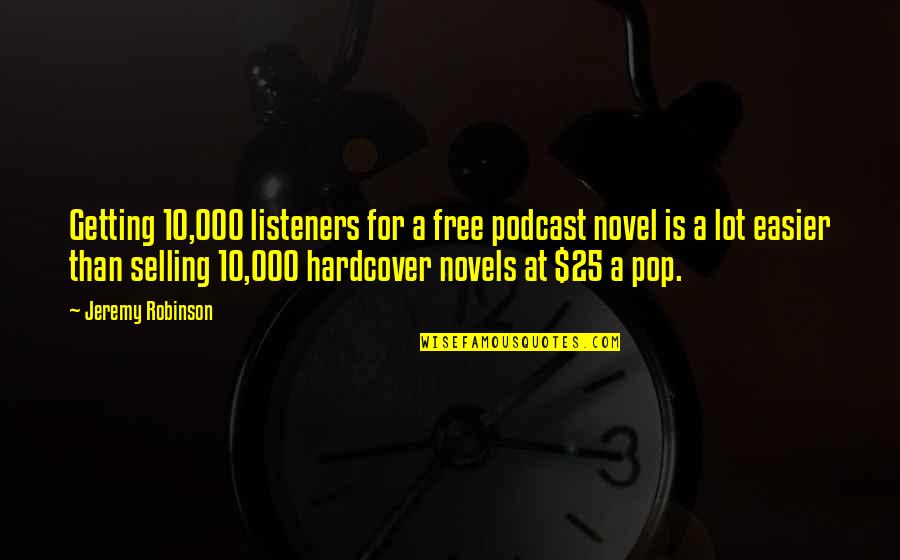 Best Marigold Hotel 2 Quotes By Jeremy Robinson: Getting 10,000 listeners for a free podcast novel