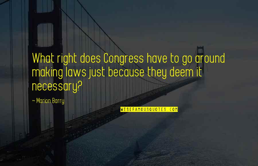 Best Marion Barry Quotes By Marion Barry: What right does Congress have to go around