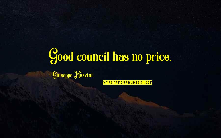 Best Mark Lawrenson Quotes By Giuseppe Mazzini: Good council has no price.