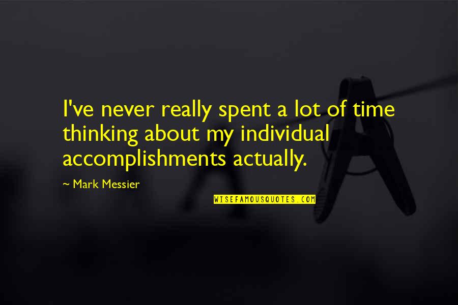 Best Mark Messier Quotes By Mark Messier: I've never really spent a lot of time