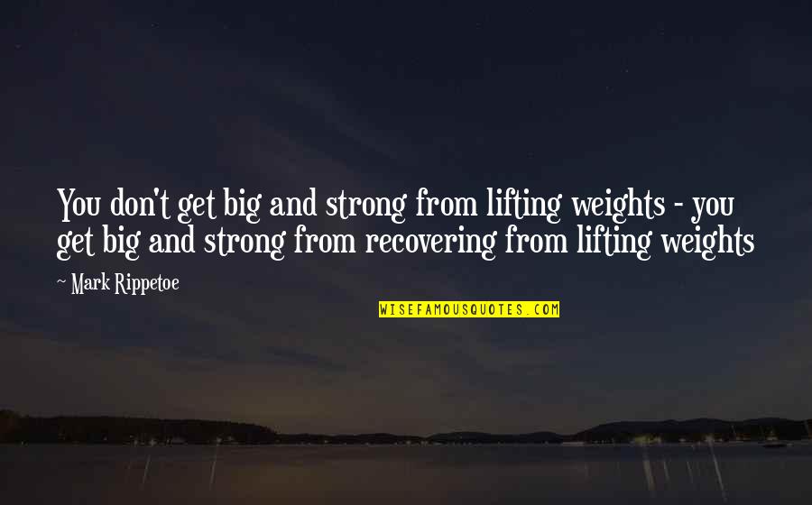 Best Mark Rippetoe Quotes By Mark Rippetoe: You don't get big and strong from lifting Best Mark Rippetoe Quotes By Mark Rippetoe: You don't get big and strong from lifting