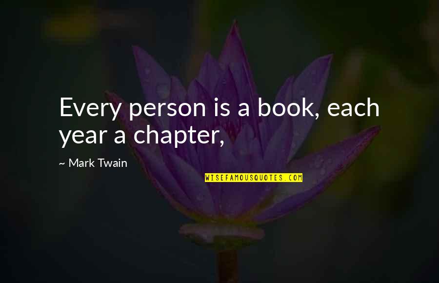 Best Mark Twain Book Quotes By Mark Twain: Every person is a book, each year a