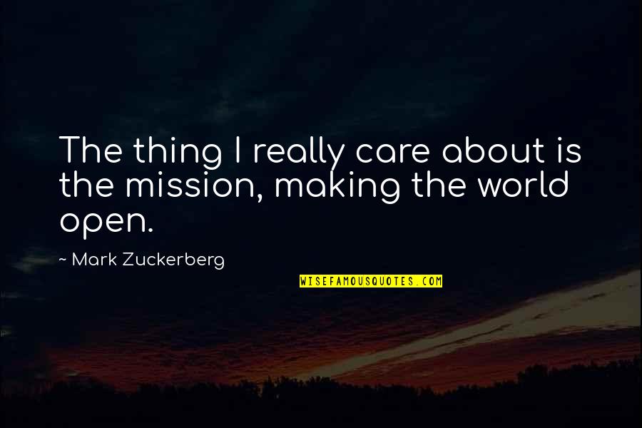 Best Mark Zuckerberg Quotes By Mark Zuckerberg: The thing I really care about is the