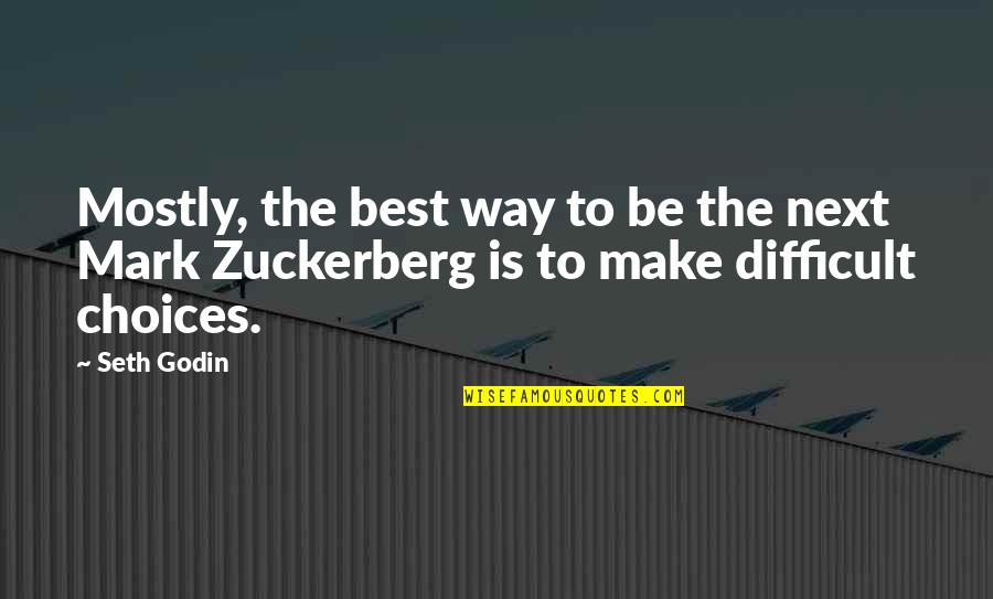Best Mark Zuckerberg Quotes By Seth Godin: Mostly, the best way to be the next