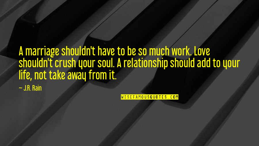 Best Marriage Relationship Quotes By J.R. Rain: A marriage shouldn't have to be so much