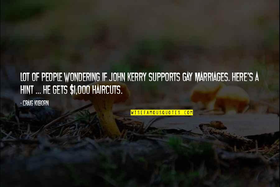 Best Marriages Quotes By Craig Kilborn: Lot of people wondering if John Kerry supports