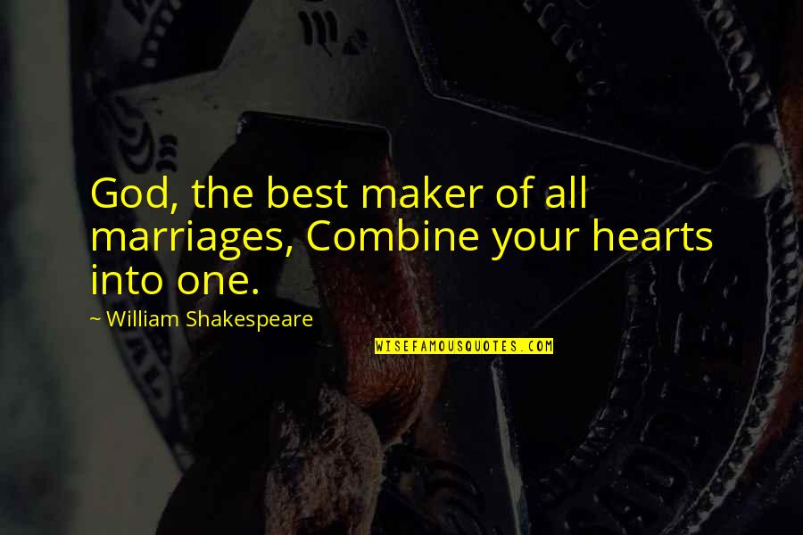 Best Marriages Quotes By William Shakespeare: God, the best maker of all marriages, Combine