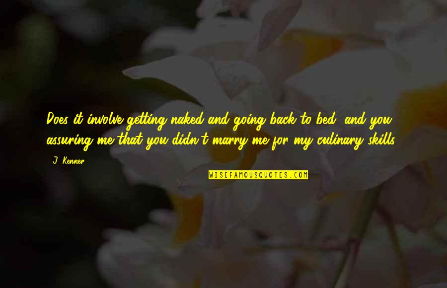 Best Marry Me Quotes By J. Kenner: Does it involve getting naked and going back
