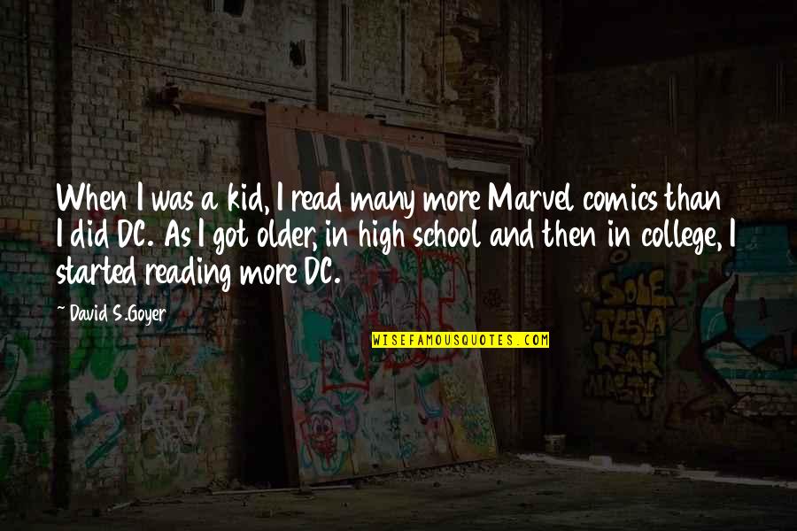 Best Marvel Comics Quotes By David S.Goyer: When I was a kid, I read many