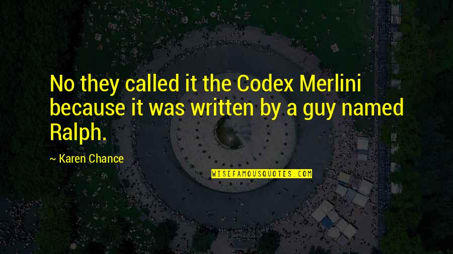 Best Marvel Comics Quotes By Karen Chance: No they called it the Codex Merlini because