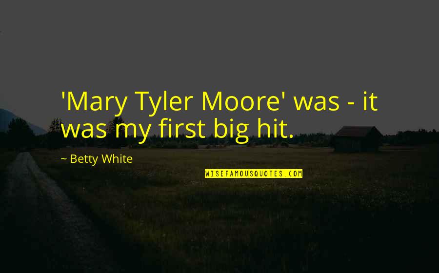 Best Mary Tyler Moore Quotes By Betty White: 'Mary Tyler Moore' was - it was my