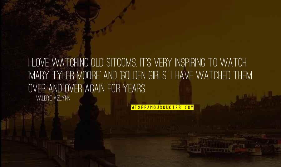Best Mary Tyler Moore Quotes By Valerie Azlynn: I love watching old sitcoms. It's very inspiring Best Mary Tyler Moore Quotes By Valerie Azlynn: I love watching old sitcoms. It's very inspiring