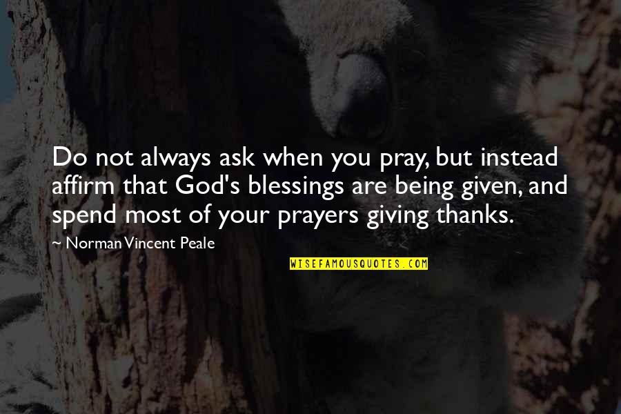 Best Mass Effect Quotes By Norman Vincent Peale: Do not always ask when you pray, but