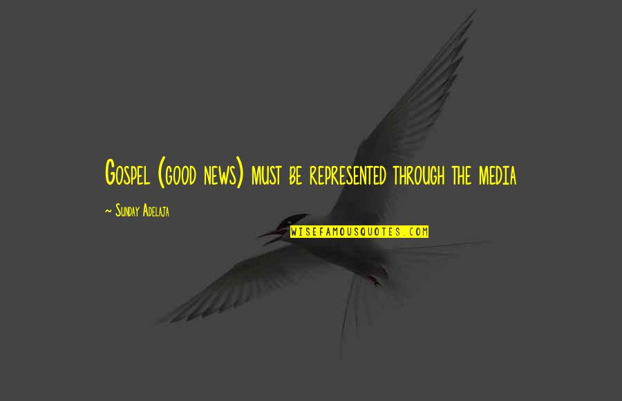Best Mat Kearney Quotes By Sunday Adelaja: Gospel (good news) must be represented through the