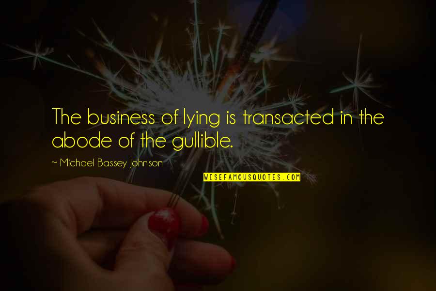 Best Matlabi Quotes By Michael Bassey Johnson: The business of lying is transacted in the