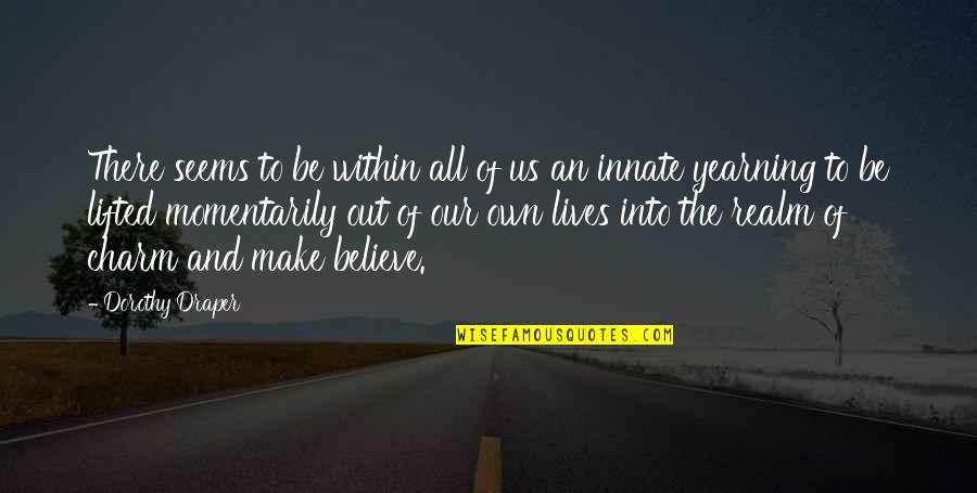 Best Mavado Quotes By Dorothy Draper: There seems to be within all of us Best Mavado Quotes By Dorothy Draper: There seems to be within all of us