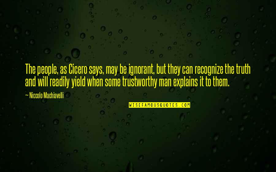 Best Mavado Quotes By Niccolo Machiavelli: The people, as Cicero says, may be ignorant, Best Mavado Quotes By Niccolo Machiavelli: The people, as Cicero says, may be ignorant,