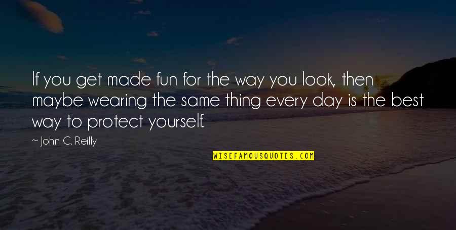 Best Maybe Quotes By John C. Reilly: If you get made fun for the way Best Maybe Quotes By John C. Reilly: If you get made fun for the way