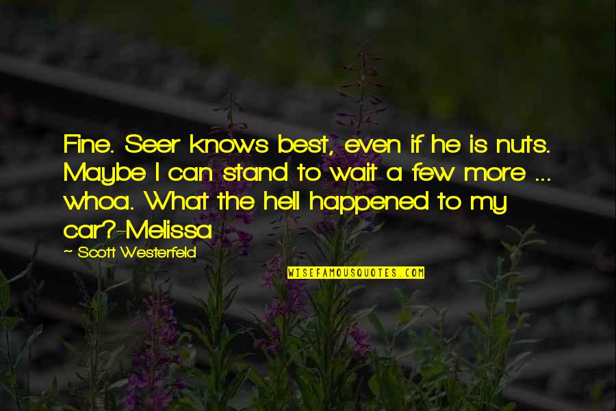 Best Maybe Quotes By Scott Westerfeld: Fine. Seer knows best, even if he is Best Maybe Quotes By Scott Westerfeld: Fine. Seer knows best, even if he is
