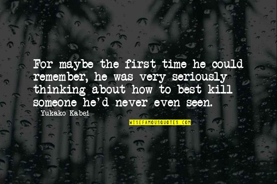 Best Maybe Quotes By Yukako Kabei: For maybe the first time he could remember, Best Maybe Quotes By Yukako Kabei: For maybe the first time he could remember,