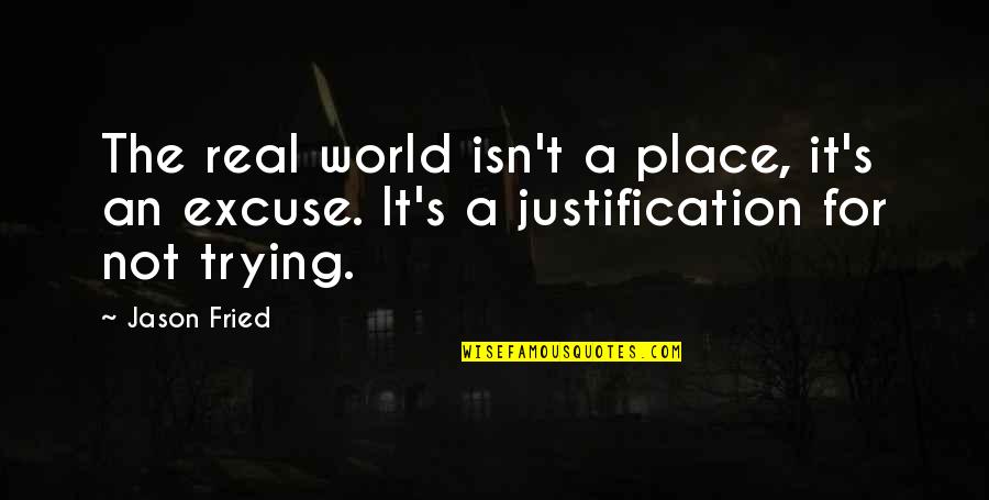 Best Mayuri Quotes By Jason Fried: The real world isn't a place, it's an