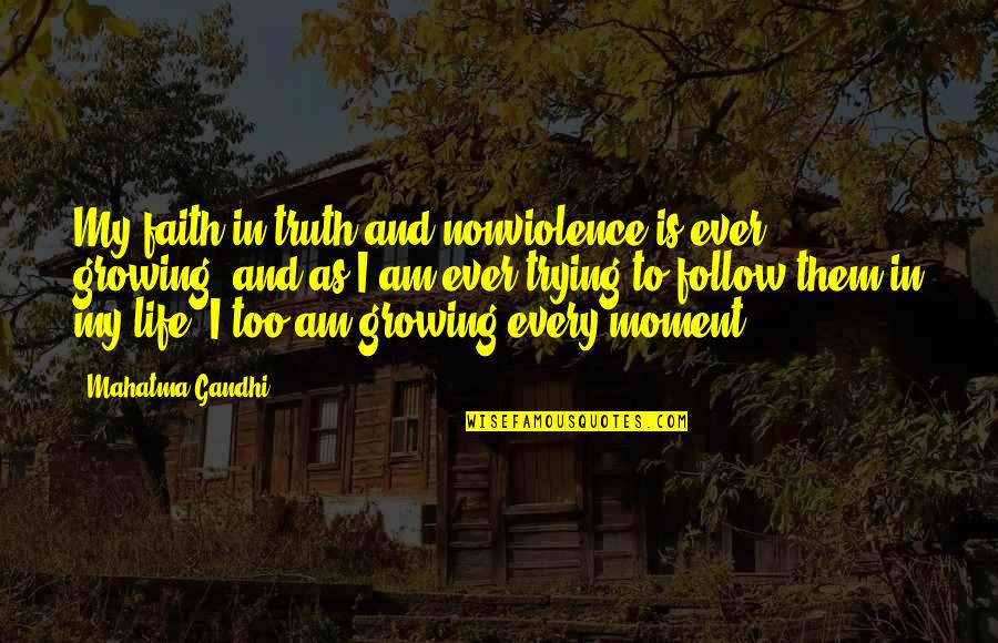 Best Mcu Quotes By Mahatma Gandhi: My faith in truth and nonviolence is ever