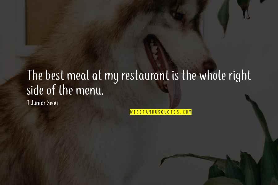Best Meal Quotes By Junior Seau: The best meal at my restaurant is the