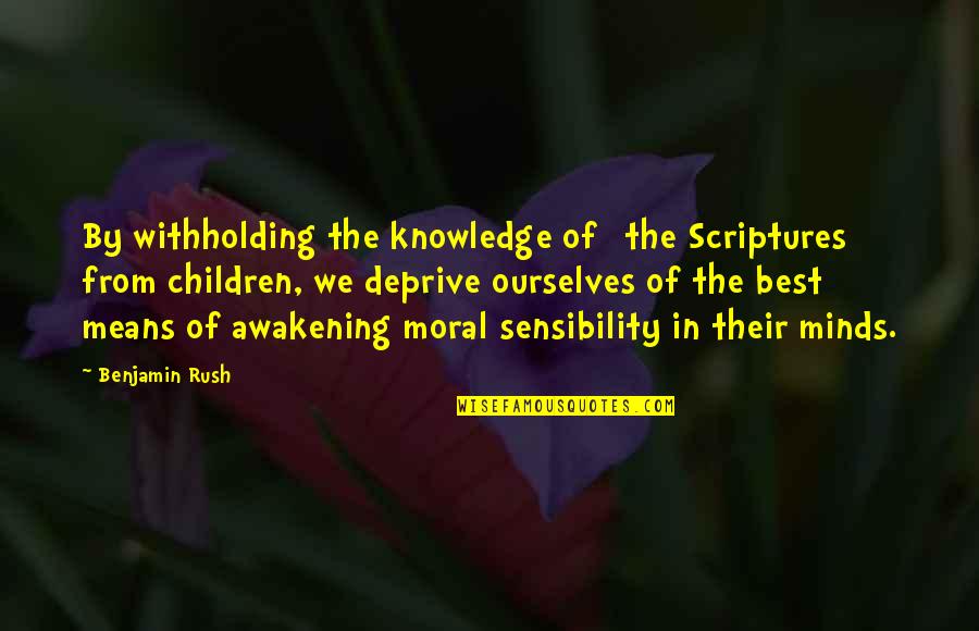 Best Mean Quotes By Benjamin Rush: By withholding the knowledge of [the Scriptures] from