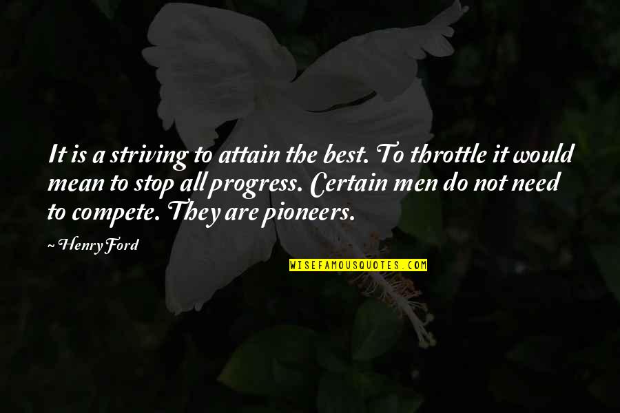 Best Mean Quotes By Henry Ford: It is a striving to attain the best.