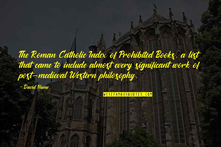 Best Medieval Quotes By David Hume: The Roman Catholic Index of Prohibited Books, a Best Medieval Quotes By David Hume: The Roman Catholic Index of Prohibited Books, a