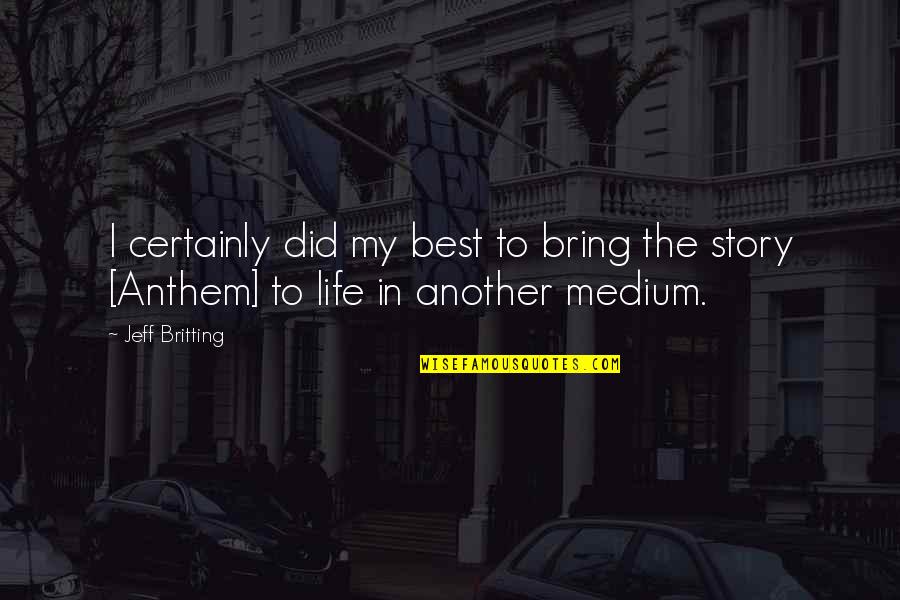 Best Medium Quotes By Jeff Britting: I certainly did my best to bring the