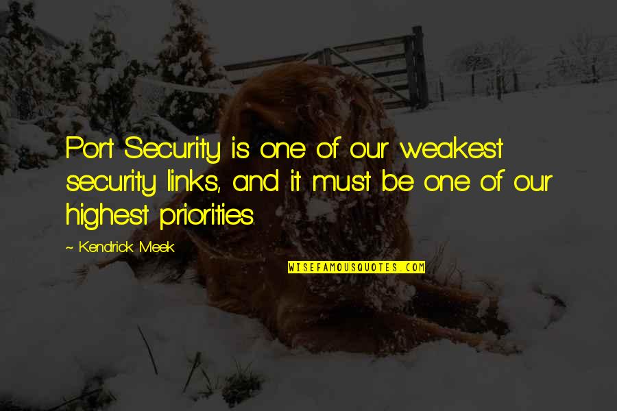 Best Meek Quotes By Kendrick Meek: Port Security is one of our weakest security