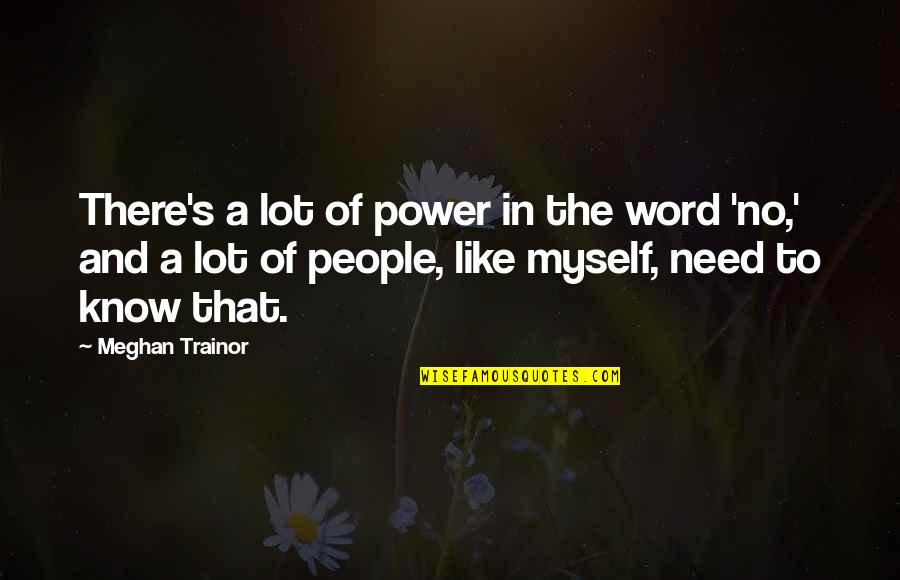 Best Meghan Trainor Quotes By Meghan Trainor: There's a lot of power in the word