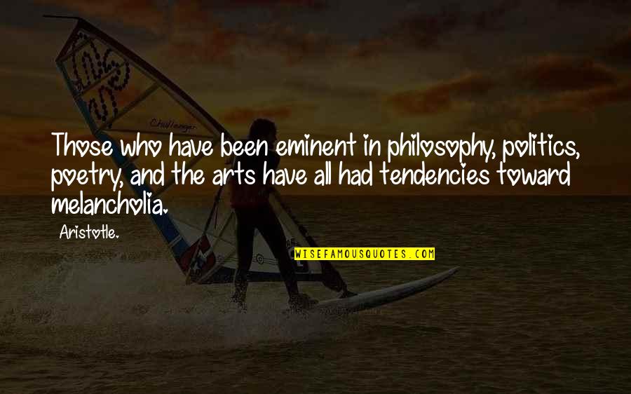 Best Melancholia Quotes By Aristotle.: Those who have been eminent in philosophy, politics,