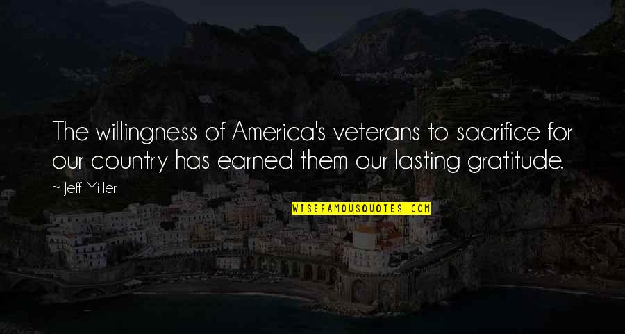 Best Memorial Quotes By Jeff Miller: The willingness of America's veterans to sacrifice for