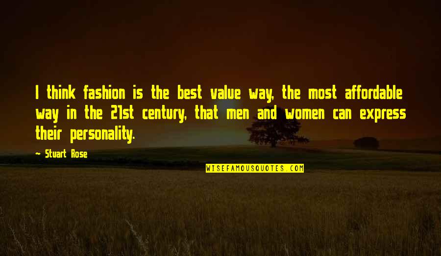 Best Men's Fashion Quotes By Stuart Rose: I think fashion is the best value way,