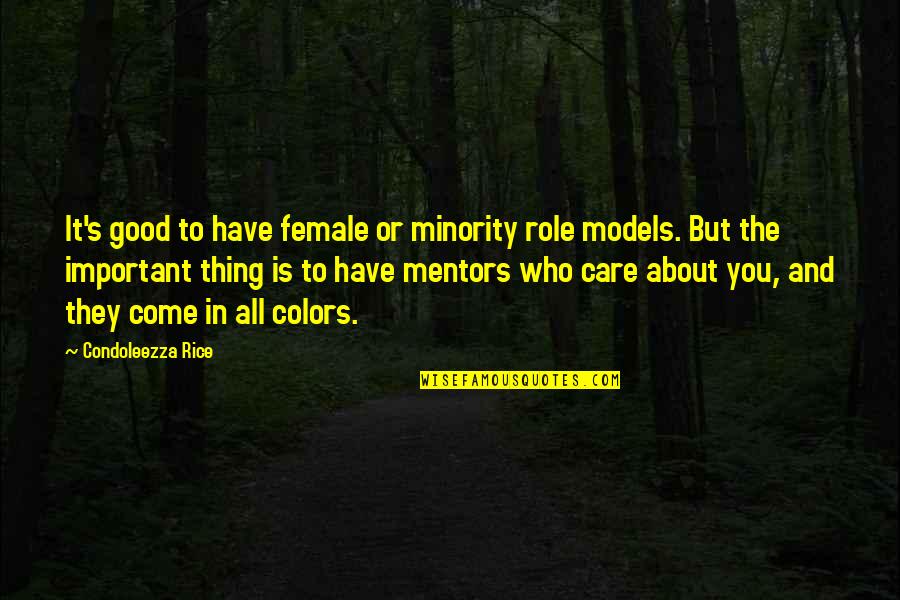 Best Mentors Quotes By Condoleezza Rice: It's good to have female or minority role Best Mentors Quotes By Condoleezza Rice: It's good to have female or minority role
